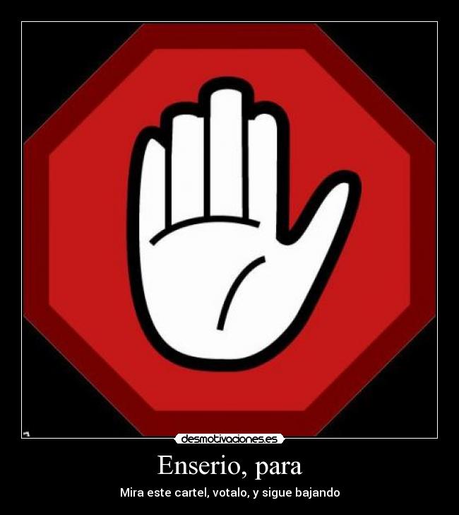 Enserio, para - Mira este cartel, votalo, y sigue bajando