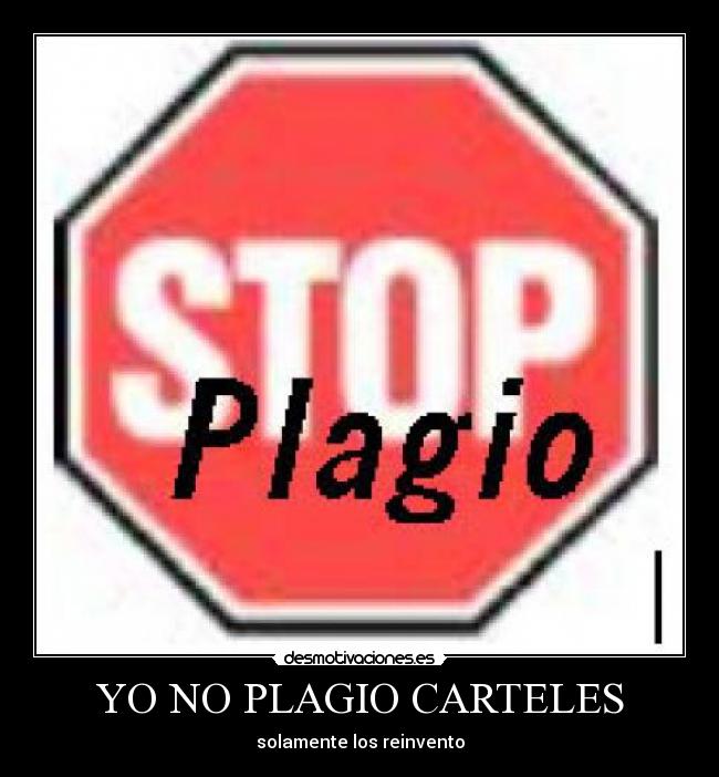 YO NO PLAGIO CARTELES - solamente los reinvento