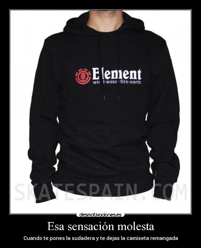 Esa sensación molesta - Cuando te pones la sudadera y te dejas la camiseta remangada