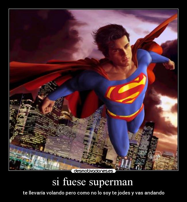 si fuese superman -