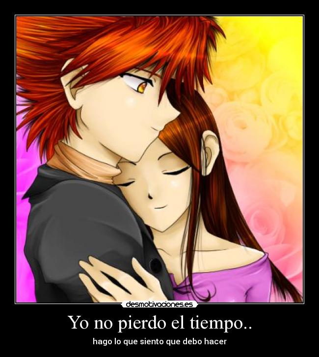 Yo no pierdo el tiempo.. -