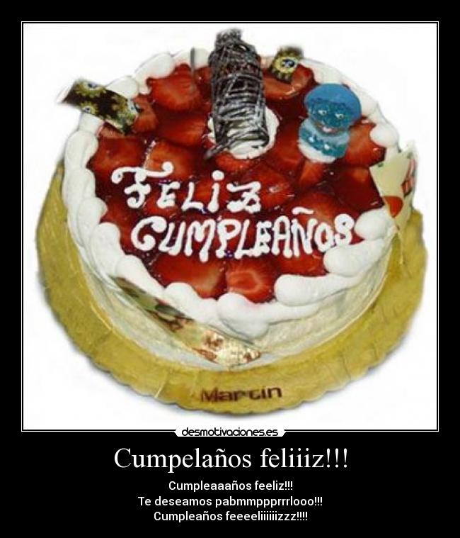 Cumpelaños feliiiz!!! - Cumpleaaaños feeliz!!!
Te deseamos pabmmppprrrlooo!!!
Cumpleaños feeeeliiiiiizzz!!!!