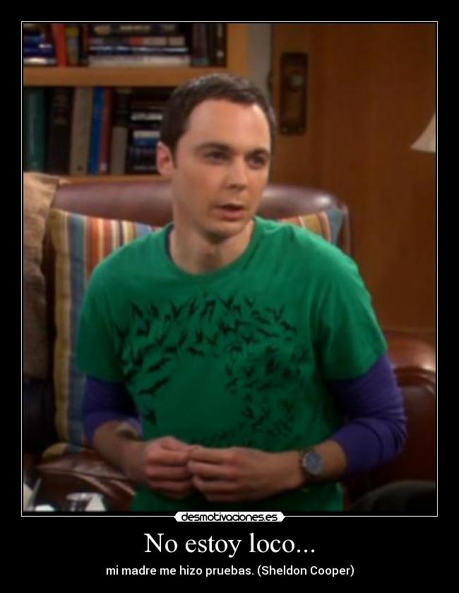 No estoy loco... -
