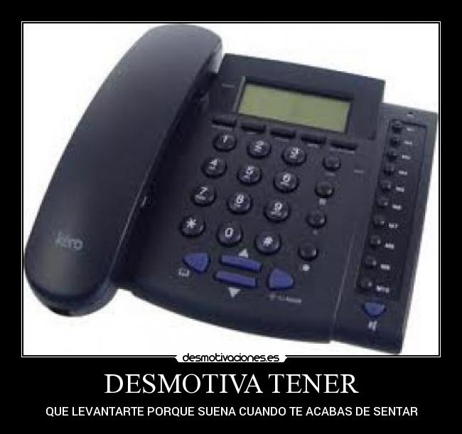 DESMOTIVA TENER -