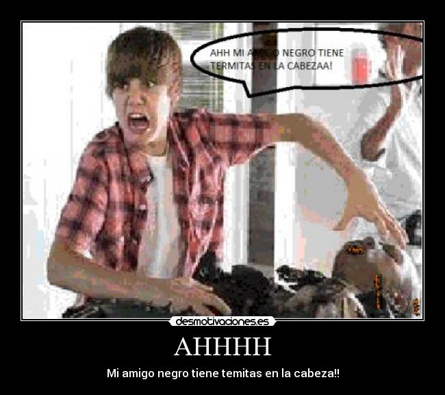 AHHHH - Mi amigo negro tiene temitas en la cabeza!!