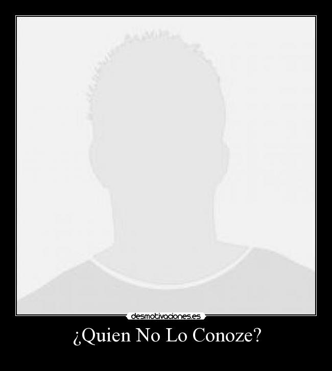 ¿Quien No Lo Conoze? -
