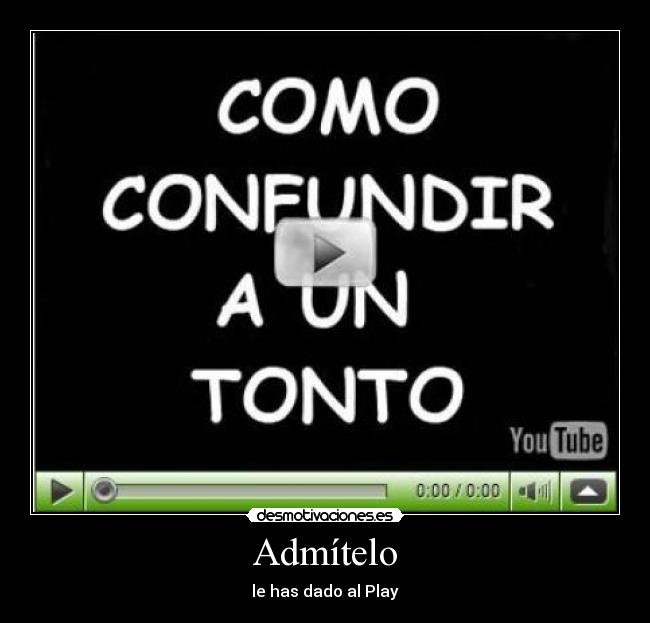 carteles play tonto confusion desmotivacion desmotivaciones