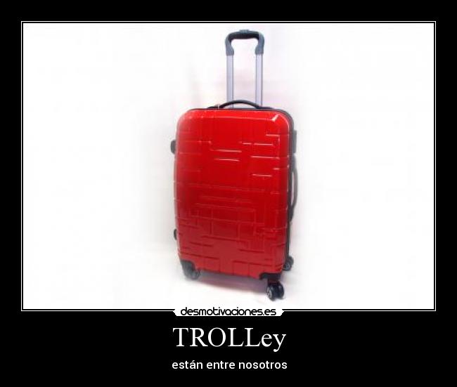 Imágenes y Carteles de TROLLEY Desmotivaciones