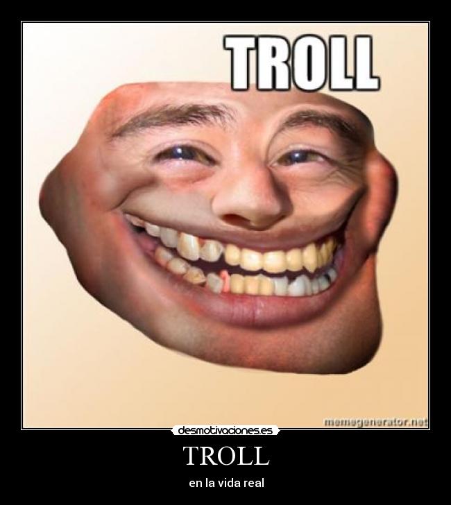TROLL - en la vida real