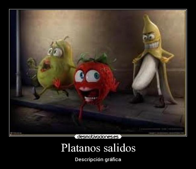Platanos salidos -