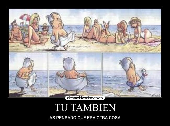 TU TAMBIEN - AS PENSADO QUE ERA OTRA COSA
