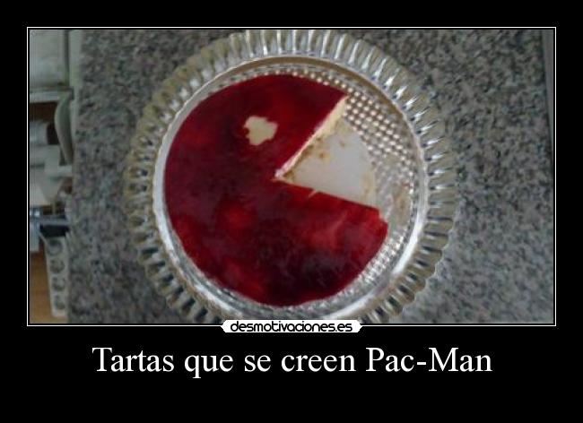 carteles tartas que creen pac-man desmotivaciones