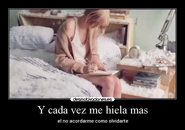 Y cada vez me hiela mas - 