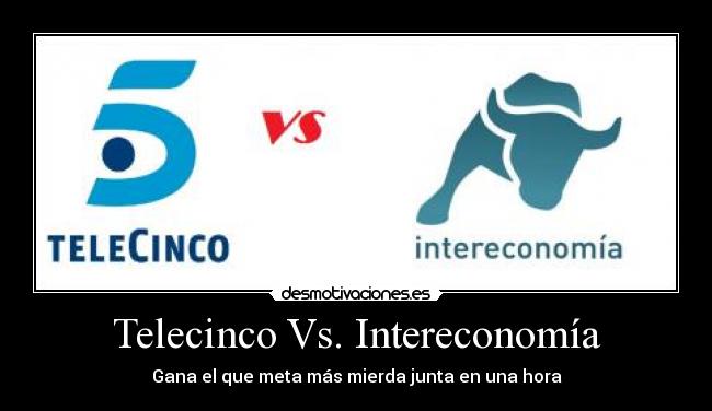 Telecinco Vs. Intereconomía - Gana el que meta más mierda junta en una hora