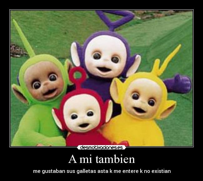 A mi tambien -