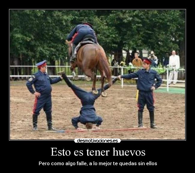 Esto es tener huevos - 