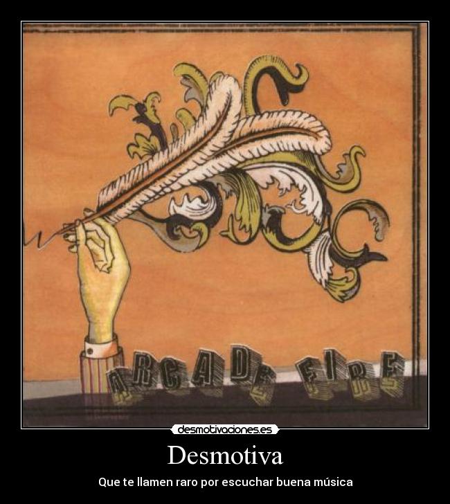 Desmotiva - Que te llamen raro por escuchar buena música