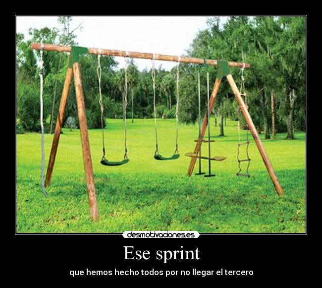 Ese sprint - que hemos hecho todos por no llegar el tercero