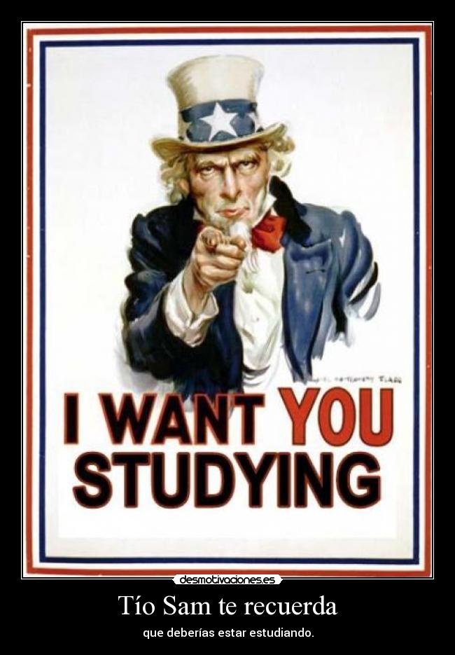 Tío Sam te recuerda - que deberías estar estudiando.