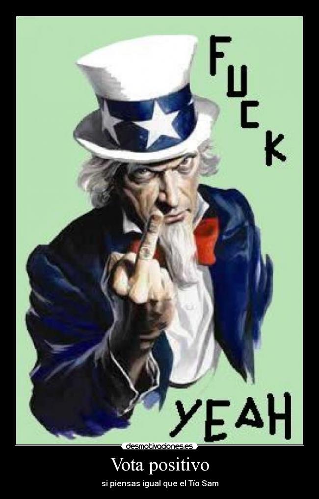 Vota positivo - si piensas igual que el Tío Sam