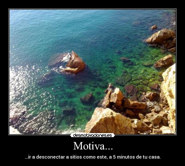 Motiva... - ...ir a desconectar a sitios como este, a 5 minutos de tu casa.