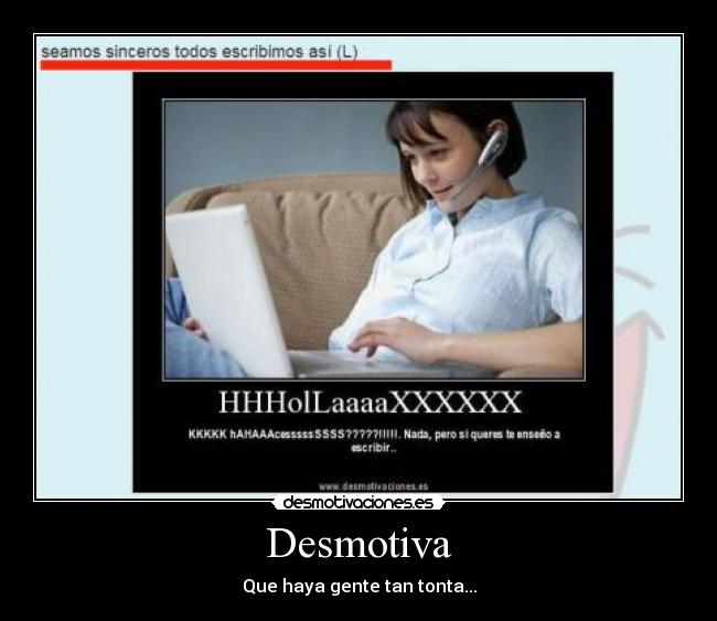 Desmotiva - Que haya gente tan tonta...
