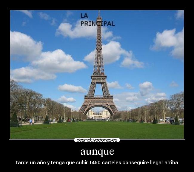 aunque - tarde un año y tenga que subir 1460 carteles conseguiré llegar arriba