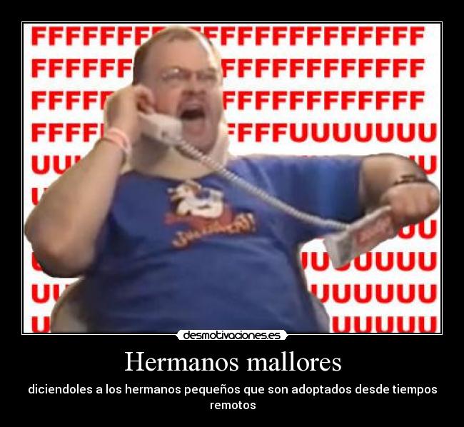 Hermanos mallores - diciendoles a los hermanos pequeños que son adoptados desde tiempos remotos