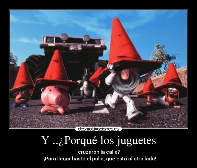 Y ..¿Porqué los juguetes - 