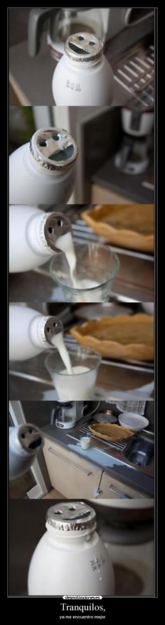 Tranquilos, - ya me encuentro mejor