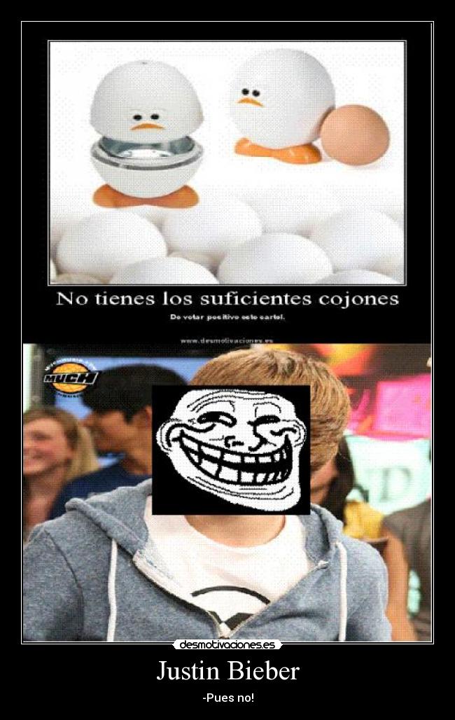 Justin Bieber - -Pues no!