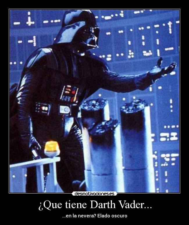 ¿Que tiene Darth Vader... -