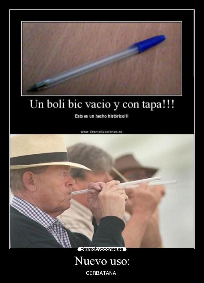 Nuevo uso: - CERBATANA !