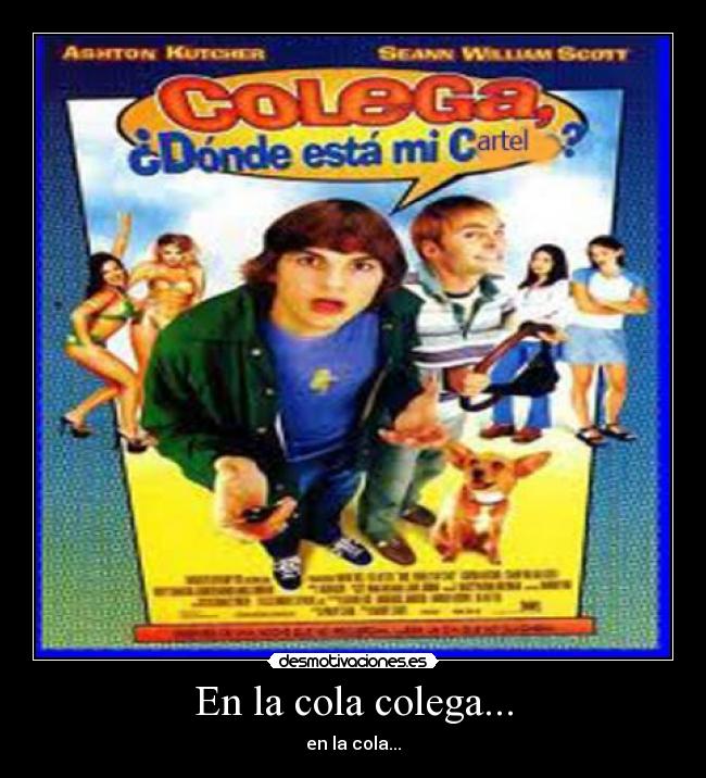 En la cola colega... - 