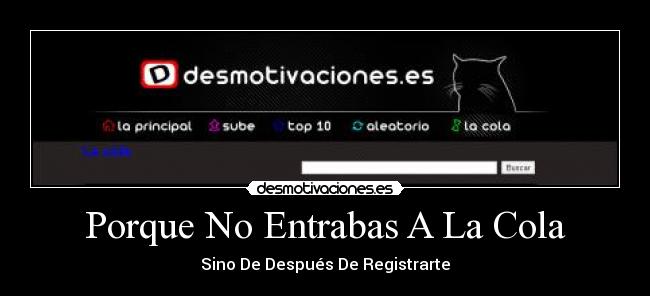 Porque No Entrabas A La Cola - Sino De Después De Registrarte