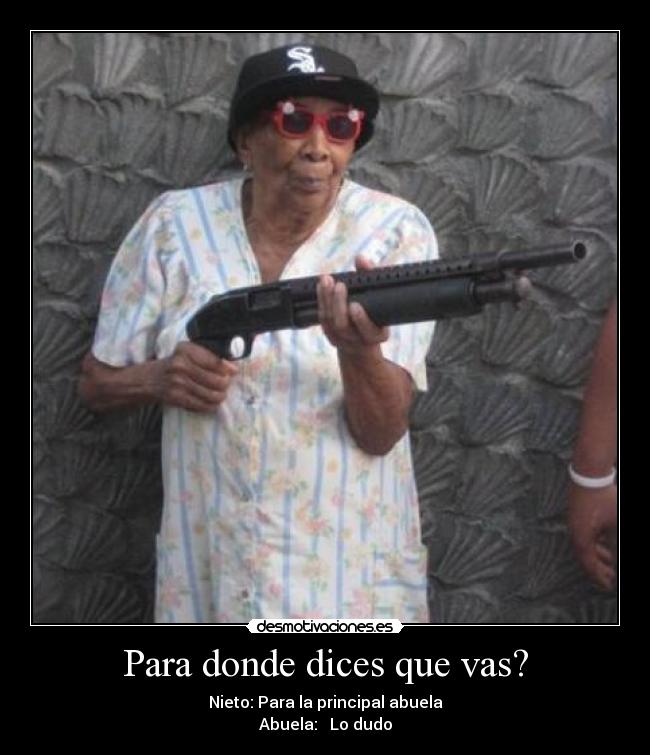 Para donde dices que vas? - 