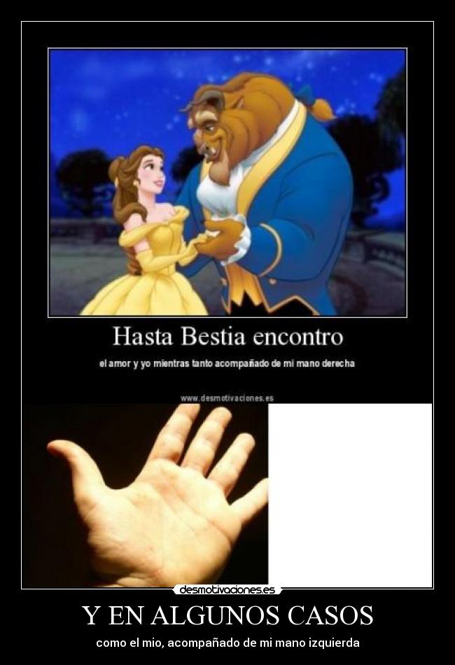 Y EN ALGUNOS CASOS - como el mio, acompañado de mi mano izquierda