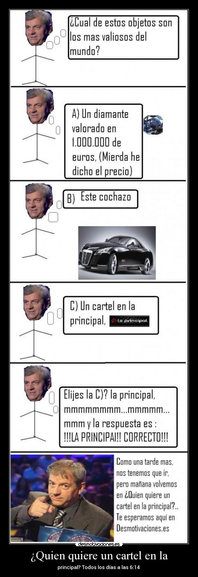¿Quien quiere un cartel en la - principal? Todos los días a las 6:14