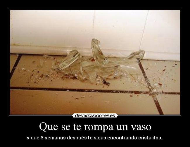 Que se te rompa un vaso -