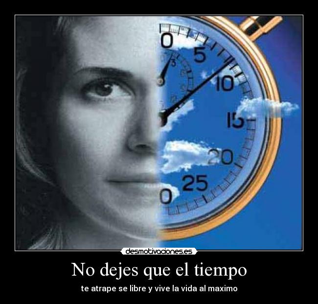 No dejes que el tiempo -