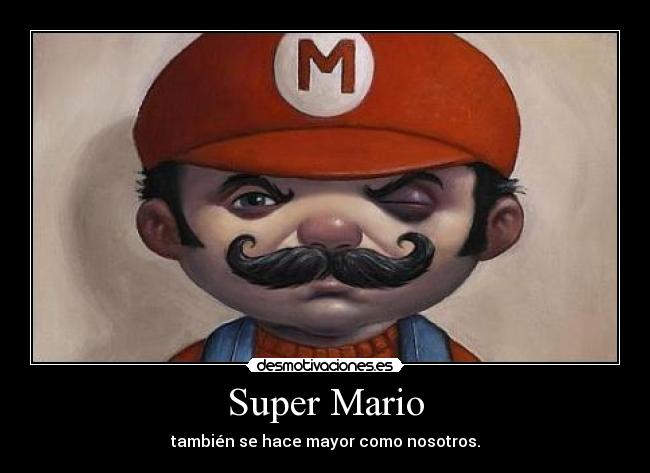 Super Mario - también se hace mayor como nosotros.