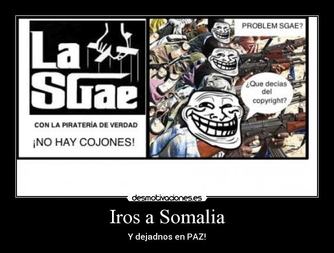 Iros a Somalia - Y dejadnos en PAZ!