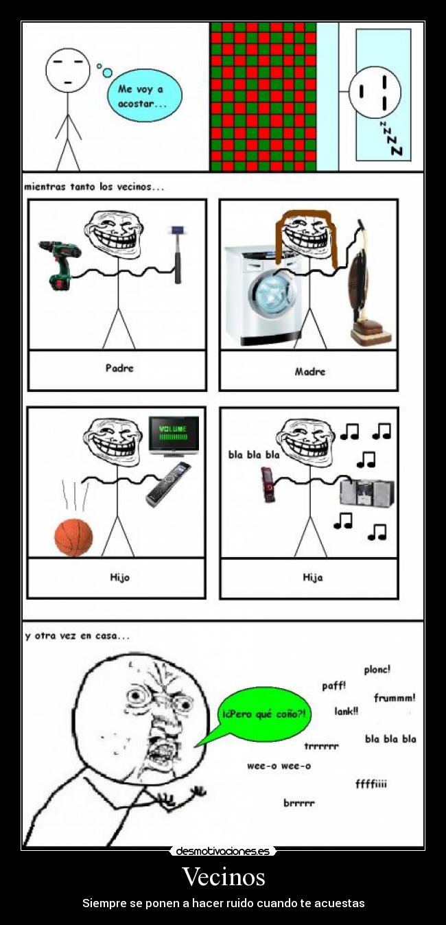 Vecinos - Siempre se ponen a hacer ruido cuando te acuestas