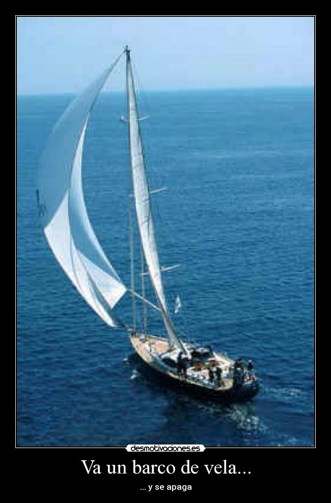 Va un barco de vela... - ... y se apaga