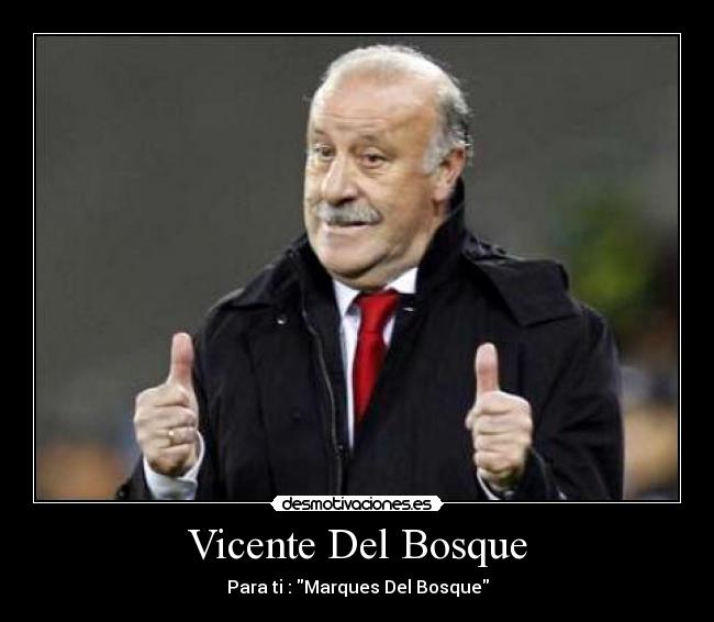 Vicente Del Bosque - Para ti : Marques Del Bosque