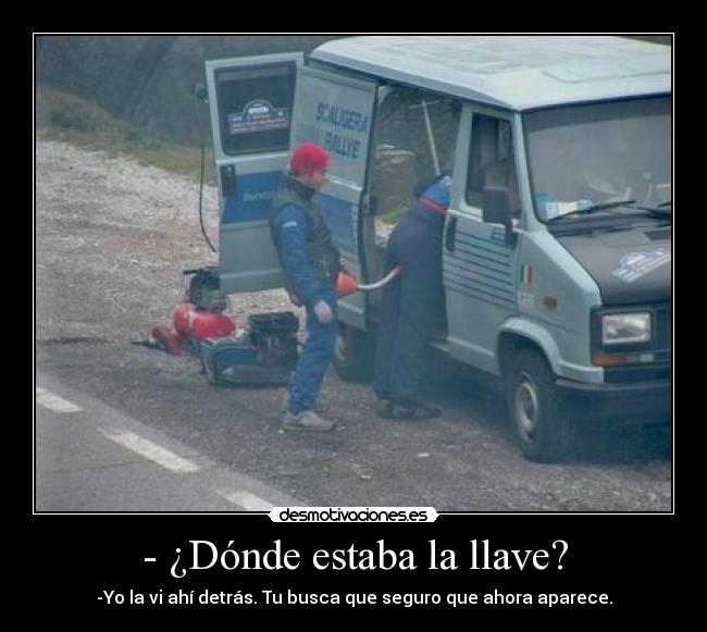 - ¿Dónde estaba la llave? -