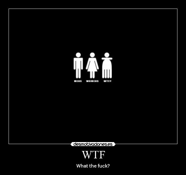 carteles wtfwhat the fuck lol fail omg desmotivaciones