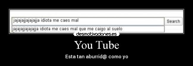 You Tube - Esta tan aburrid@ como yo