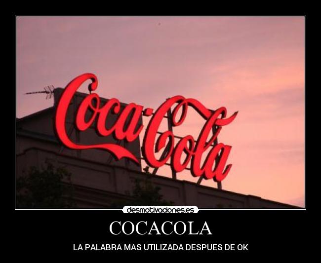 COCACOLA - LA PALABRA MAS UTILIZADA DESPUES DE OK