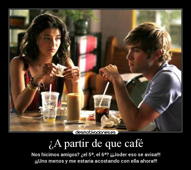 ¿A partir de que café -